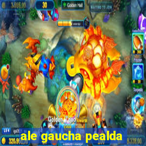 ale gaucha pealda