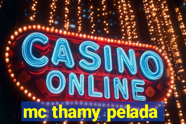 mc thamy pelada