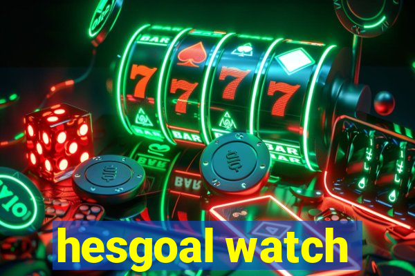 hesgoal watch