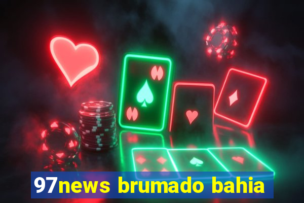 97news brumado bahia