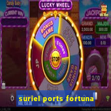 suriel ports fortuna