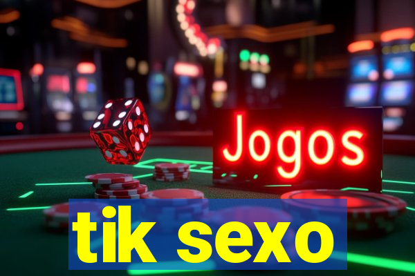 tik sexo