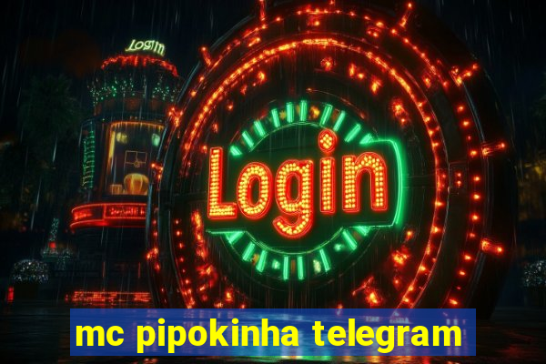 mc pipokinha telegram