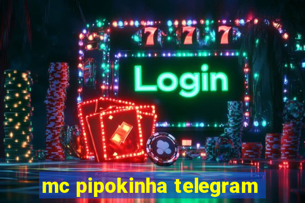 mc pipokinha telegram