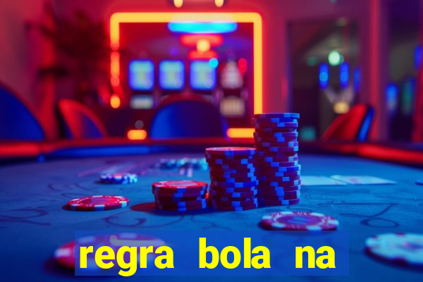 regra bola na trave betano