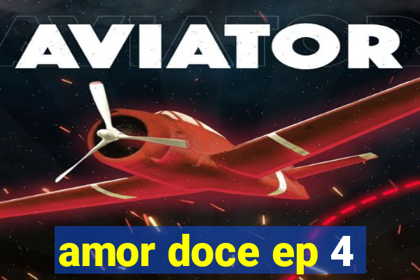 amor doce ep 4