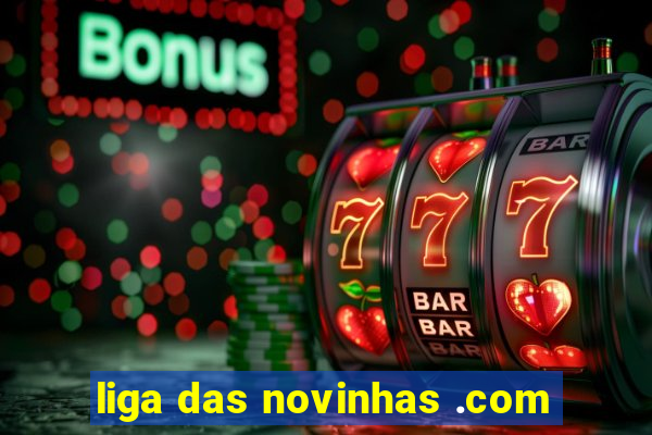 liga das novinhas .com