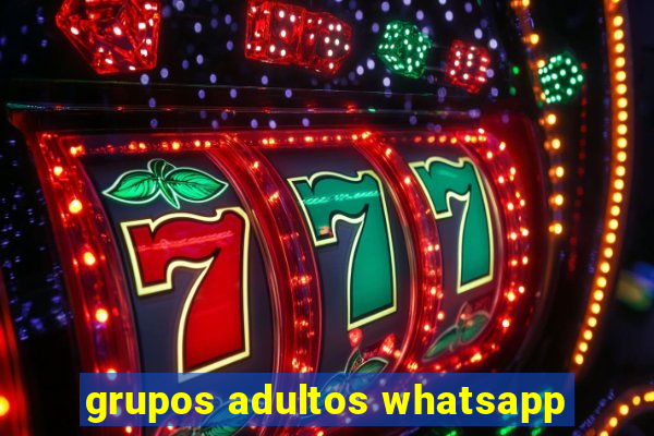 grupos adultos whatsapp