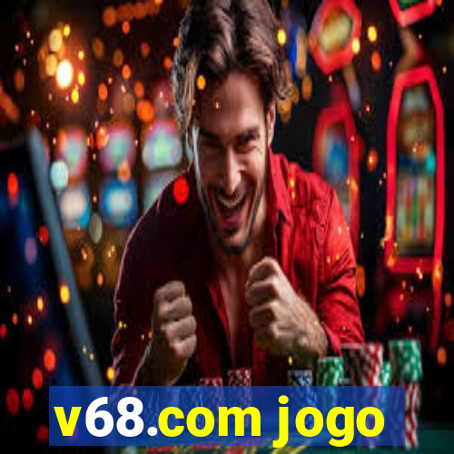 v68.com jogo