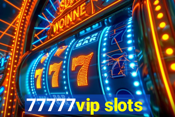 77777vip slots