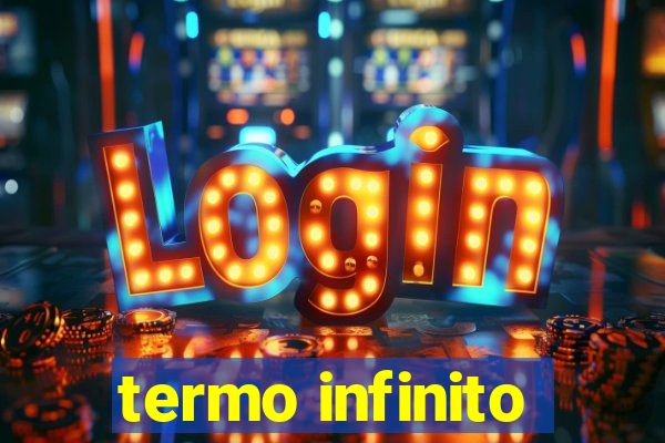 termo infinito