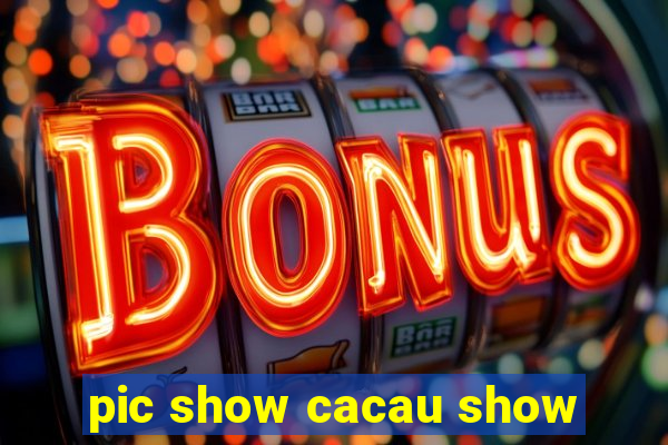 pic show cacau show