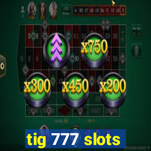 tig 777 slots