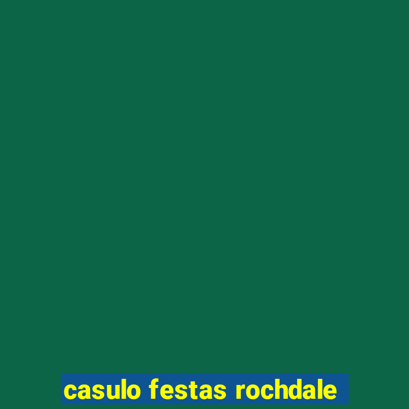 casulo festas rochdale