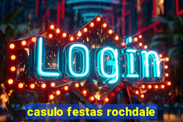 casulo festas rochdale