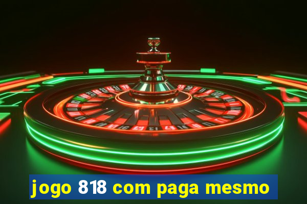 jogo 818 com paga mesmo