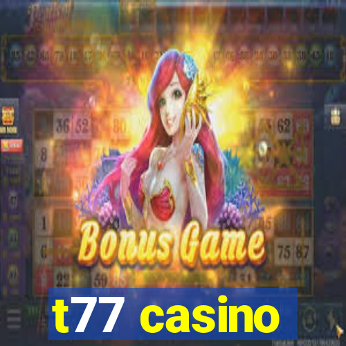 t77 casino