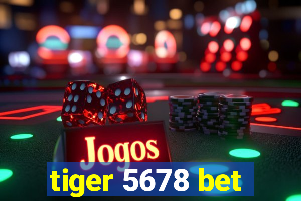 tiger 5678 bet