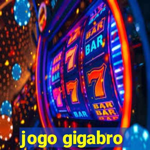 jogo gigabro