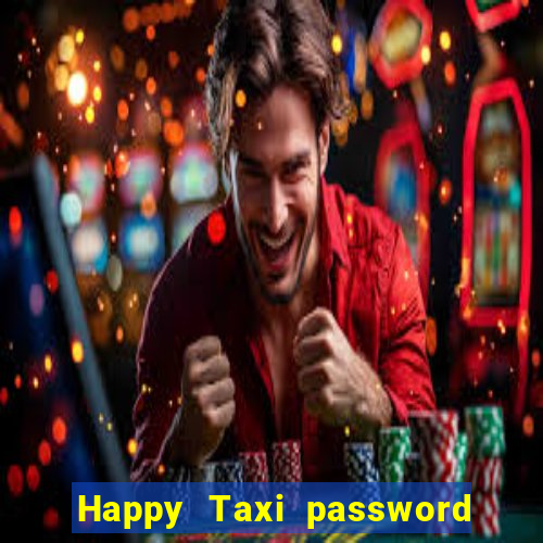 Happy Taxi password road 96 road 96 senha do cofre