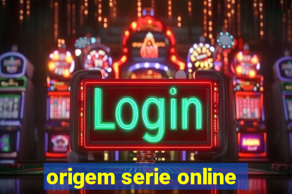 origem serie online