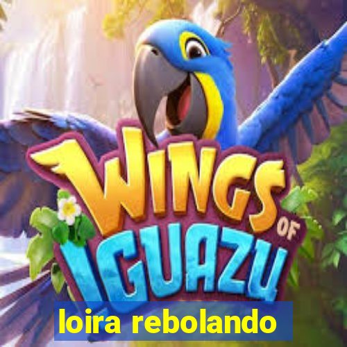 loira rebolando