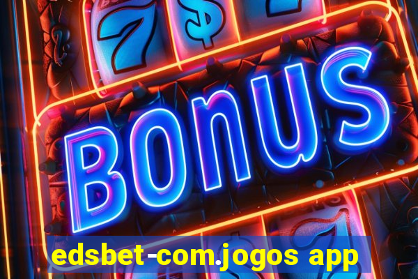 edsbet-com.jogos app