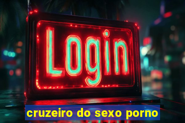 cruzeiro do sexo porno