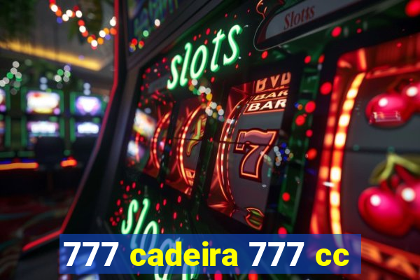 777 cadeira 777 cc