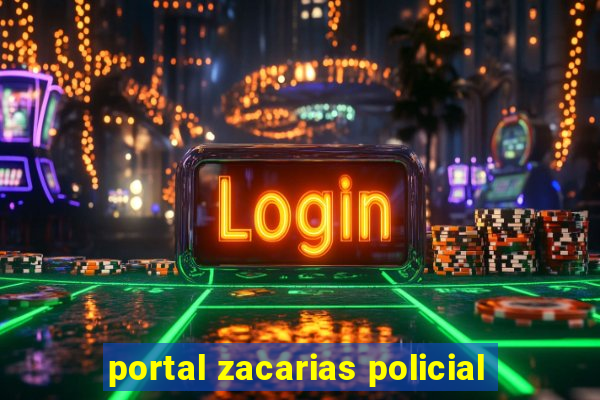 portal zacarias policial