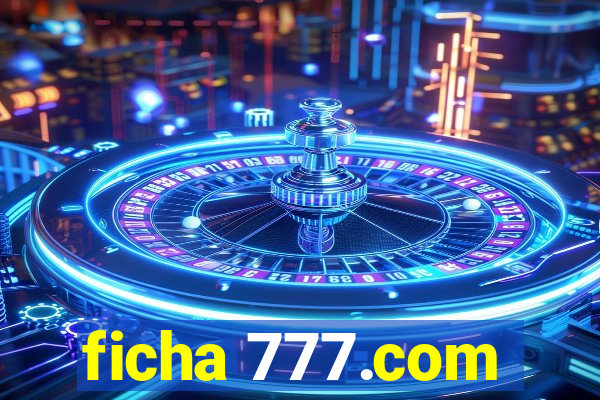 ficha 777.com