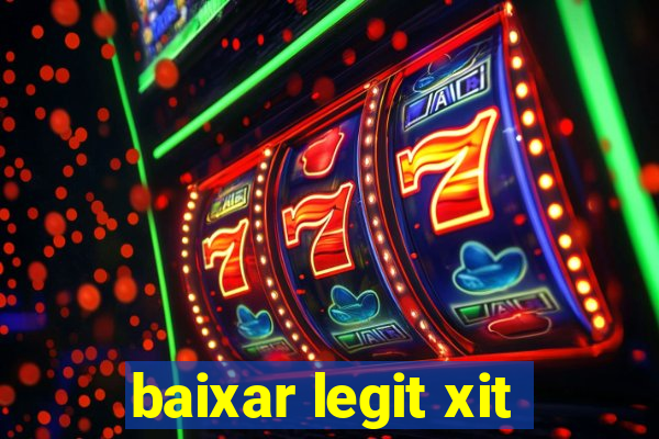 baixar legit xit