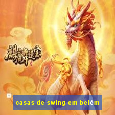 casas de swing em belém