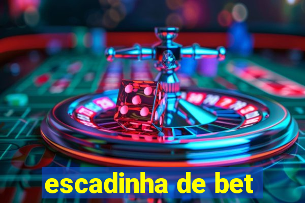 escadinha de bet