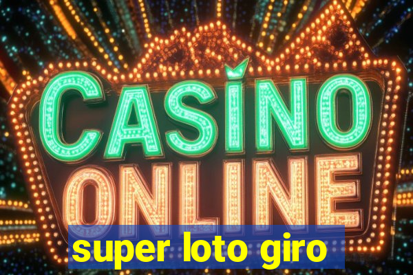 super loto giro