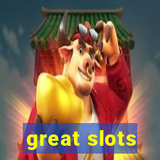 great slots