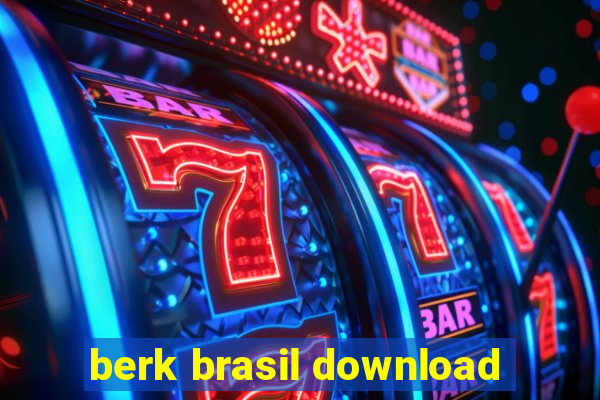 berk brasil download