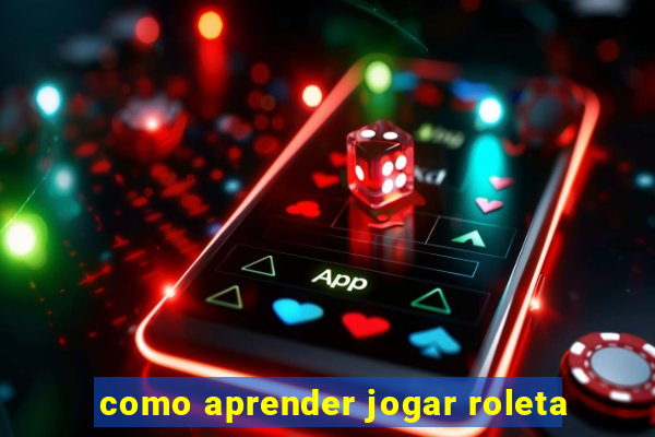 como aprender jogar roleta