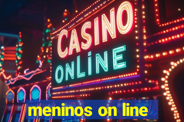 meninos on line