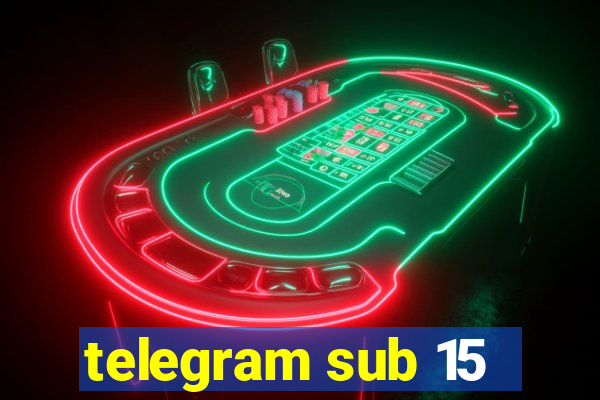 telegram sub 15