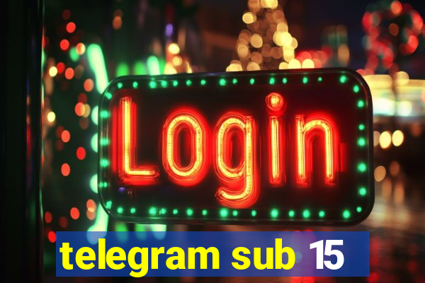 telegram sub 15