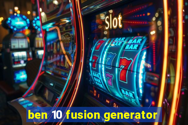 ben 10 fusion generator