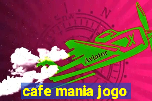 cafe mania jogo