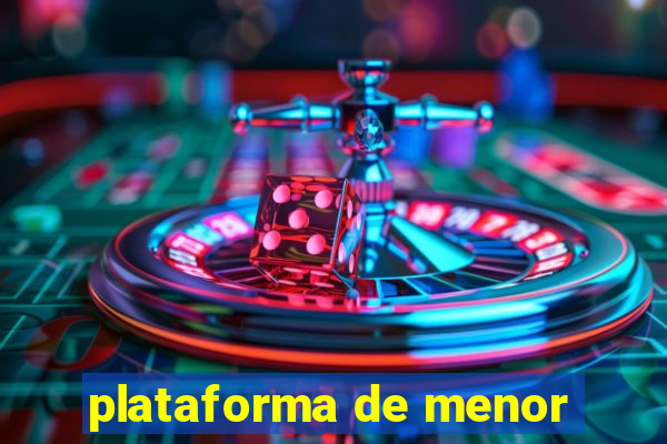 plataforma de menor