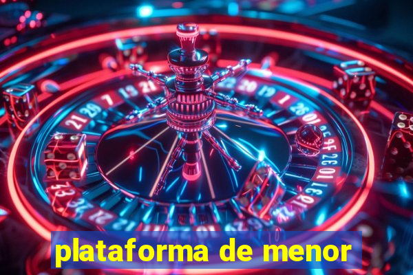 plataforma de menor