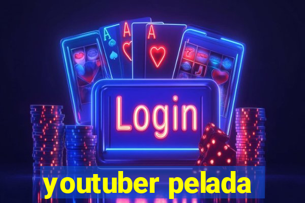 youtuber pelada