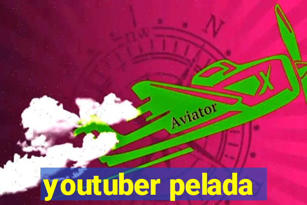 youtuber pelada