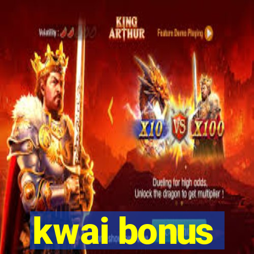 kwai bonus