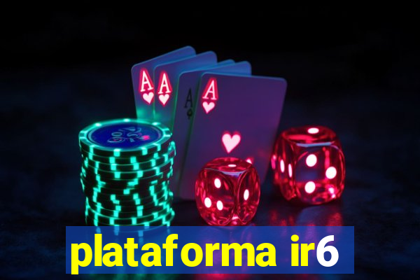 plataforma ir6