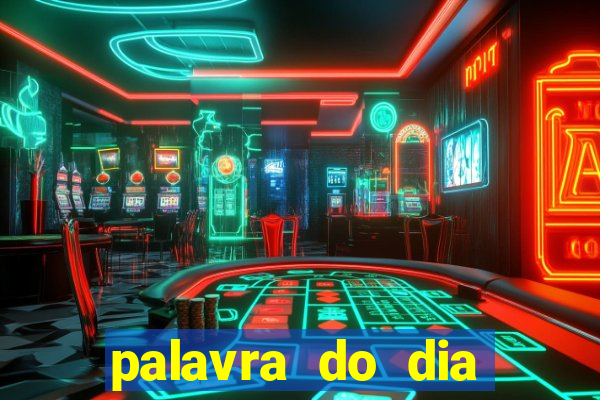 palavra do dia jogo contexto